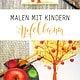 Malen mit Kindern: Herbstbild mit Apfelbaum