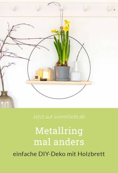 Metallring mal anders – einfache DIY-Deko mit Holzbrett