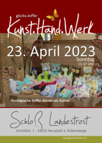 23. April 23 * 1. Koffermarkt „glücks.koffer“ Schloss Landestrost Neustadt a. Rübenberge