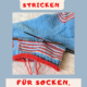 Gute-Lauune-Socken - dreifarbiges Ringelsockenmuster stricken