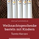 Weihnachtsgeschenke basteln mit Kindern – Wichtel Kerzen