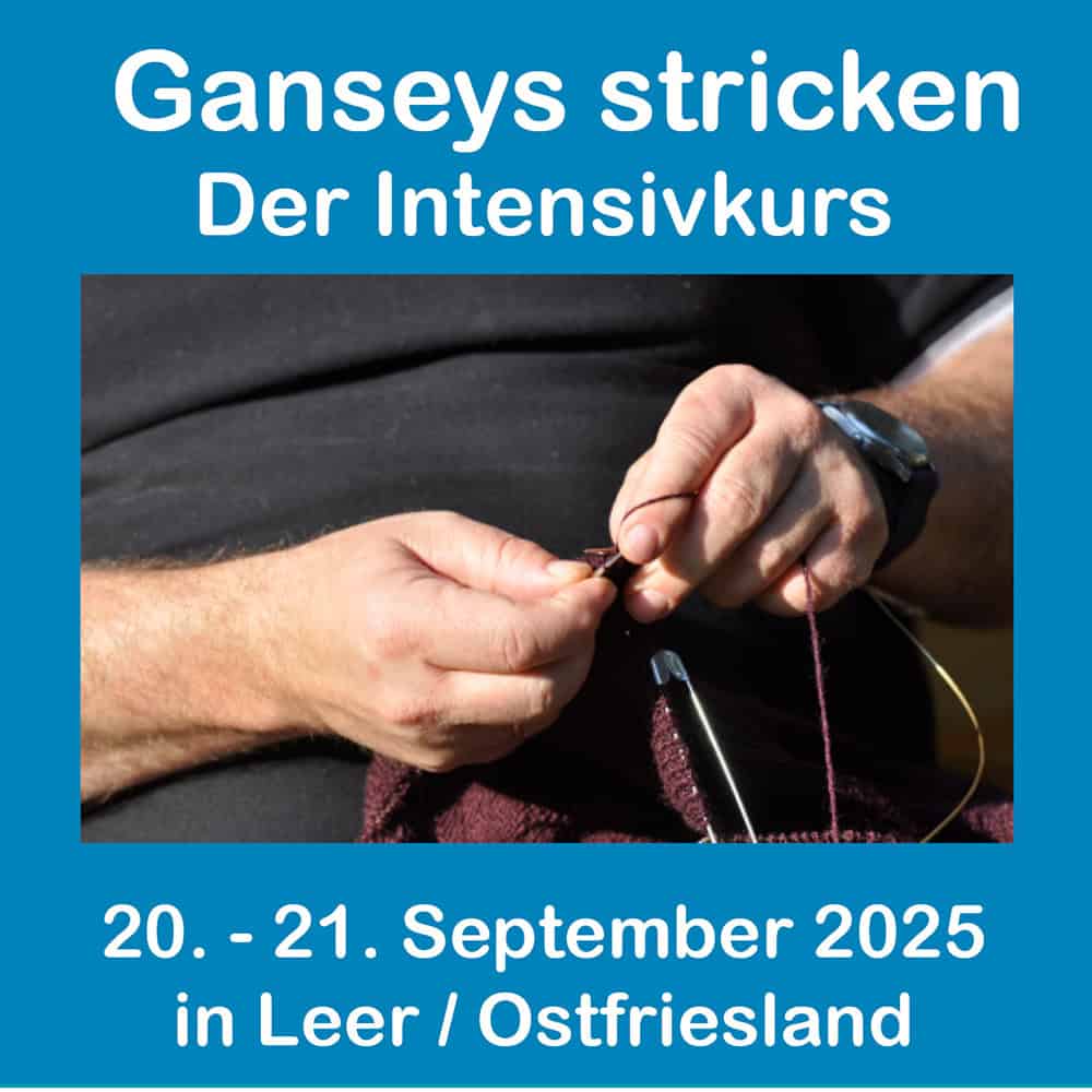 Faszination Gansey stricken – Der Intensiv-Strickkurs 20.-21. September 2025 in Leer / Ostfriesland